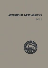 Cover image for Advances in X-Ray Analysis: Proceedings of the Tenth Annual Conference on Application of X-Ray Analysis Held August 7-9, 1961