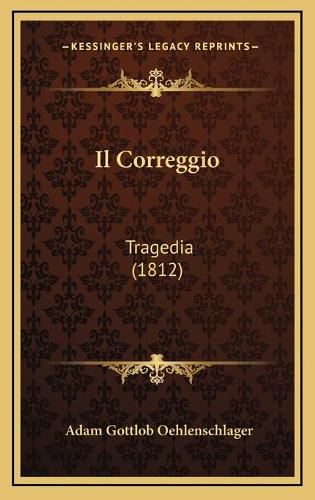 Il Correggio: Tragedia (1812)