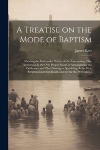 Cover image for A Treatise on the Mode of Baptism