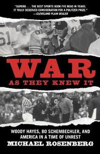 Cover image for War As They Knew It: Woody Hayes, Bo Schembechler, and America in a Time of Unrest