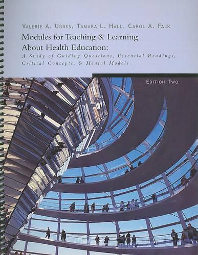 Cover image for Modules for Teaching & Learning about Health Education: A Study of Guiding Questions, Essential Readings, Critical Concepts, & Mental Models