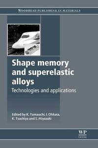 Cover image for Shape Memory and Superelastic Alloys: Applications and Technologies