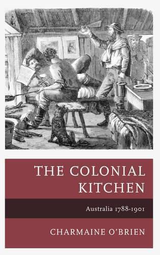 The Colonial Kitchen: Australia 1788-1901