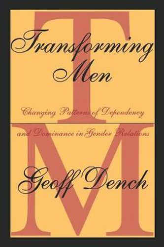 Cover image for Transforming Men: Changing Patterns of Dependency and Dominance in Gender Relations