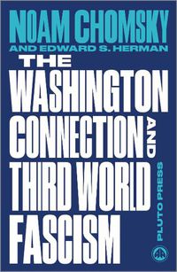 Cover image for The Washington Connection and Third World Fascism: The Political Economy of Human Rights: Volume I