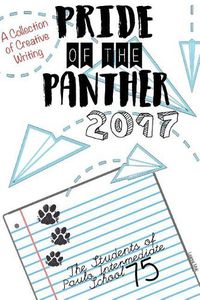 Cover image for Pride of the Panther 2017: Frank D. Paulo Intermediate School 75 Writing Project