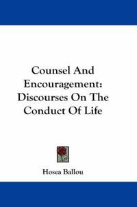 Cover image for Counsel and Encouragement: Discourses on the Conduct of Life