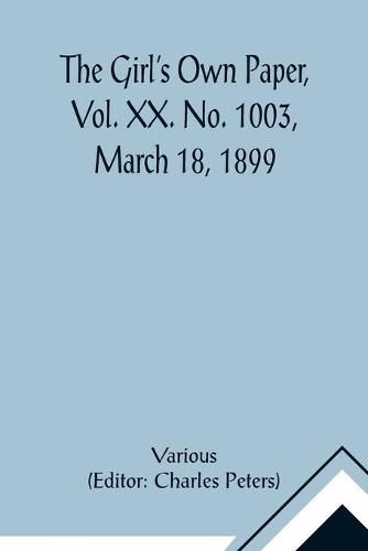 Cover image for The Girl's Own Paper, Vol. XX. No. 1003, March 18, 1899