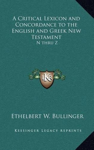 Cover image for A Critical Lexicon and Concordance to the English and Greek New Testament: N Thru Z