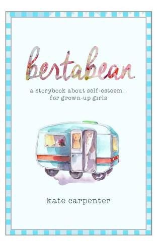 Cover image for Bertabean: A Storybook about Self-Esteem for Grown-Up Girls