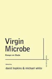 Cover image for Virgin Microbe: Essays on Dada