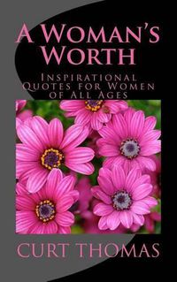 Cover image for A Woman's Worth: Inspirational Quotes for Women of All Ages