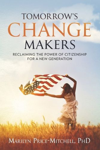 Cover image for Tomorrow's Change Makers: Reclaiming the Power of Citizenship for a New Generation