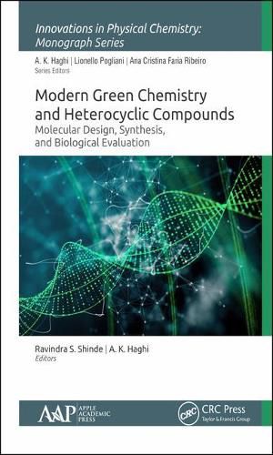 Cover image for Modern Green Chemistry and Heterocyclic Compounds: Molecular Design, Synthesis, and Biological Evaluation