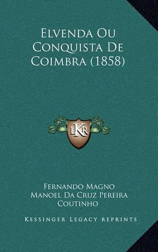 Cover image for Elvenda Ou Conquista de Coimbra (1858)