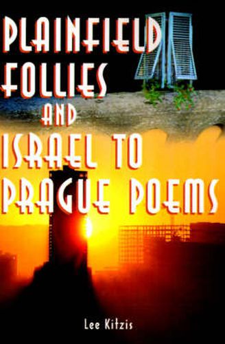 Cover image for Plainfield Follies and Israel to Prague Poems