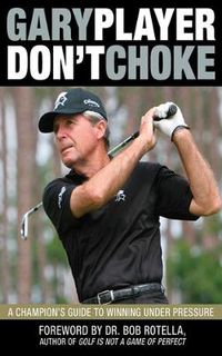 Cover image for Don't Choke: A Champion's Guide to Winning Under Pressure