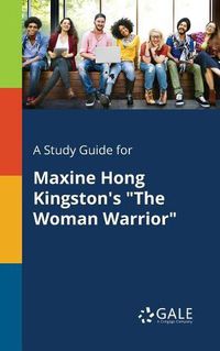Cover image for A Study Guide for Maxine Hong Kingston's The Woman Warrior