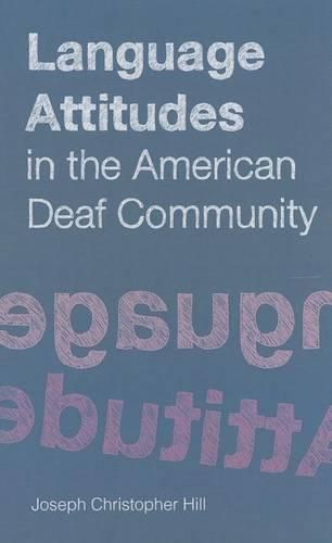 Cover image for Language Attitudes in the American Deaf Community