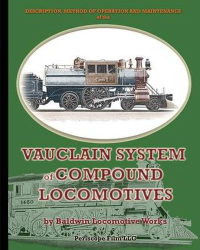 Cover image for Description, Method of Operation and Maintenance of the Vauclain System of Compound Locomotives