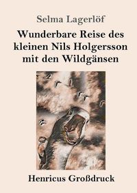 Cover image for Wunderbare Reise des kleinen Nils Holgersson mit den Wildgansen (Grossdruck)