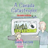 Cover image for A Canada Catastrophe: Coloured Version