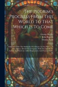 Cover image for The Pilgrim's Progress From This World To That Which Is To Come