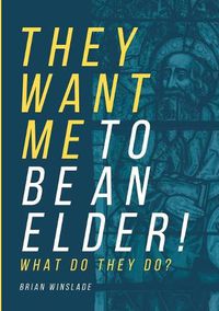 Cover image for They Want Me To Be An Elder! What Do They Do?