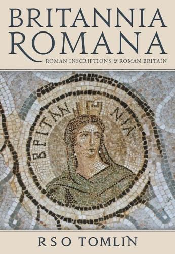 Cover image for Britannia Romana: Roman Inscriptions and Roman Britain