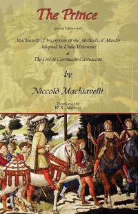 Cover image for The Prince - Special Edition with Machiavelli's Description of the Methods of Murder Adopted by Duke Valentino & the Life of Castruccio Castracani