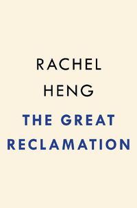 Cover image for The Great Reclamation: A Novel
