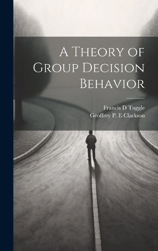 Cover image for A Theory of Group Decision Behavior