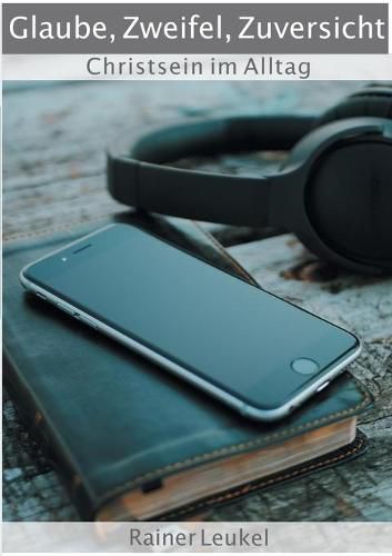 Cover image for Glaube, Zweifel, Zuversicht: Christsein im Alltag