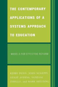 Cover image for The Contemporary Applications of a Systems Approach to Education: Models for Effective Reform