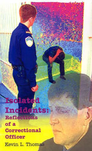 Cover image for Isolated Incidents: Reflections of a Correctional Officer