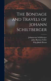 Cover image for The Bondage and Travels of Johann Schiltberger