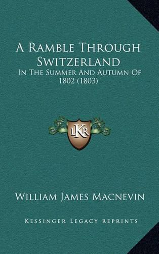 Cover image for A Ramble Through Switzerland: In the Summer and Autumn of 1802 (1803)