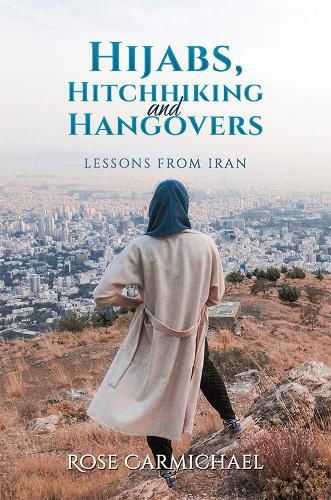 Cover image for Hijabs, Hitchhiking and Hangovers: Lessons from Iran