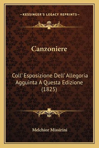 Canzoniere: Coll' Esposizione Dell' Allegoria Agguinta a Questa Edizione (1825)