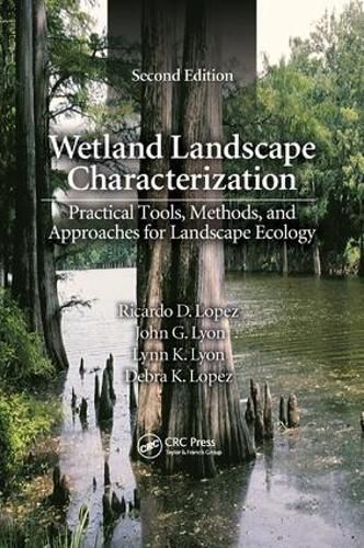 Wetland Landscape Characterization: Practical Tools, Methods, and Approaches for Landscape Ecology, Second Edition