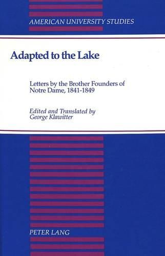 Cover image for Adapted to the Lake: Letters by the Brother Founders of Notre Dame, 1841-1849