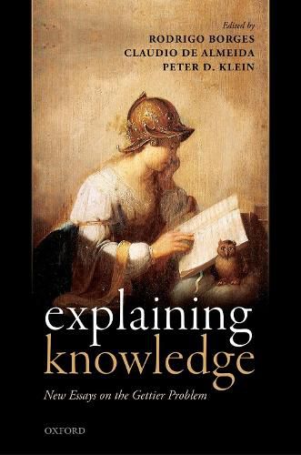 Cover image for Explaining Knowledge: New Essays on the Gettier Problem