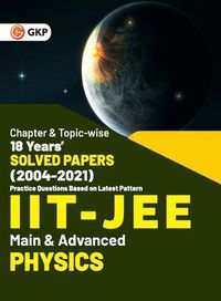 Cover image for IIT JEE 2022 - Physics (Main & Advanced) - 18 Years' Chapter wise & Topic wise Solved Papers 2004-2021 by GKP