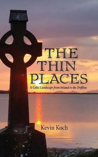 Cover image for The Thin Places: A Celtic Landscape from Ireland to the Driftless