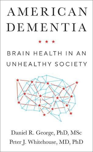 Cover image for American Dementia: Brain Health in an Unhealthy Society