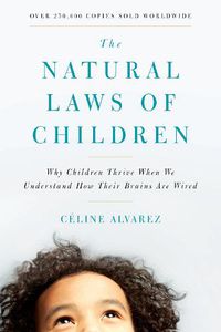 Cover image for The Natural Laws of Children: Why Children Thrive When We Understand How Their Brains Are Wired