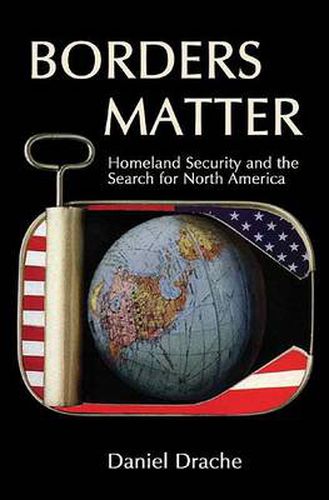 Cover image for Borders Matter: Homeland Security and the Search for North America