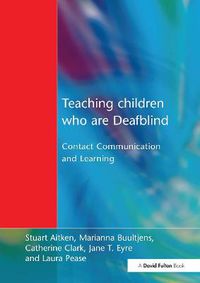 Cover image for Teaching Children Who are Deafblind: Contact Communication and Learning