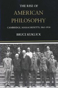 Cover image for The Rise of American Philosophy: Cambridge, Massachusetts, 1860-1930