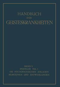 Cover image for Spezieller Teil: Erster Teil Die Psychopathischen Anlagen, Reaktionen Und Entwicklungen